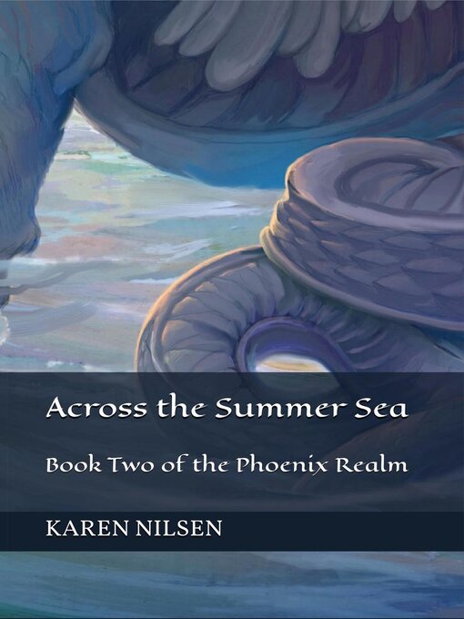 Title details for Across the Summer Sea (Book Two of the Phoenix Realm) by Karen Nilsen - Available